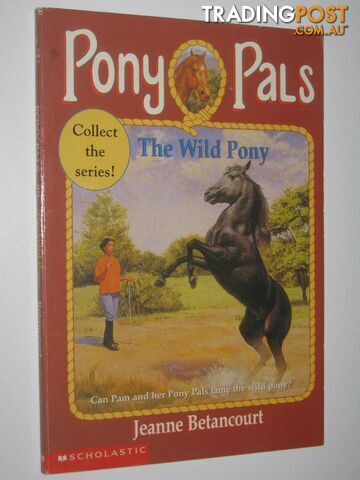 The Wild Pony - Pony Pals Series #9  - Betancourt Jeanne - 1996