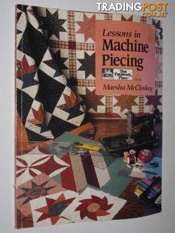 Lessons in Machine Piecing  - McCloskey Marsha - 1990