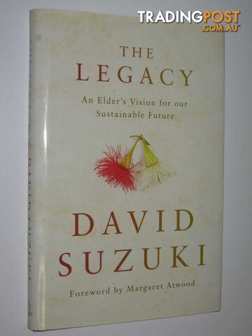 The Legacy : An Elder's Vision for Our Sustainable Future  - Suzuki David - 2010