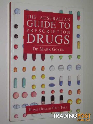 The Australian Guide To Prescription Drugs  - Goyen Mark - 1994