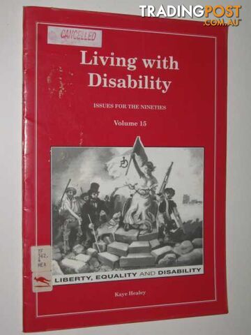 Living with Disability : Issues for the Nineties : Volume 15  - Healey Kaye - 1993