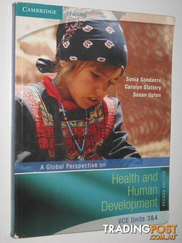 A Global Perspective on Health and Human Development : VCE Units 3 & 4  - Goodacre Sonia & Slattery, Carolyn & Upton, Susan - 2007