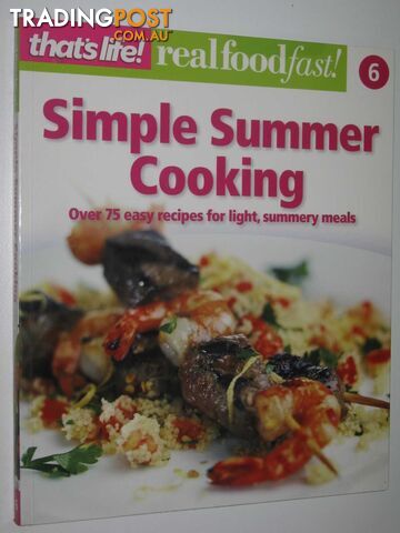 Simple Summer Cooking - Real Food Fast! Series #6  - That's Life! - 2009