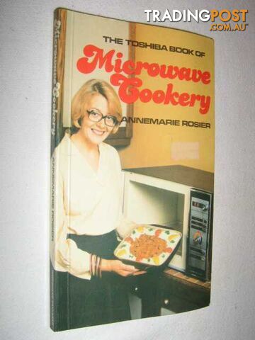 Toshiba Book of Microwave Cookery  - Rosier Annemarie - 1978