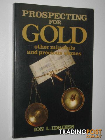Prospecting for Gold, Other Minerals and Precious Stones  - Idriess Ion L. - 1982
