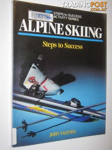 Alpine Skiing: Steps to Success  - Yacenda John - 1992