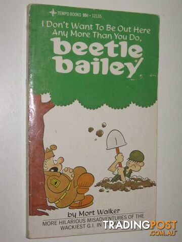 I Don't Want to be Out Here Any More Than You do - Beetle Bailey Series #4  - Walker Mort - 1970