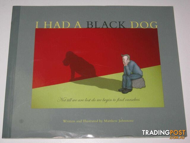 I Had a Black Dog : His Name was Depression  - Johnstone Matthew - 2008