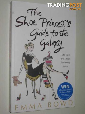 The Shoe Princess's Guide to the Galaxy - Bowd Emma - 2009