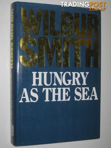 Hungry as the Sea : Uniform Edition - Smith Wilbur - 1989