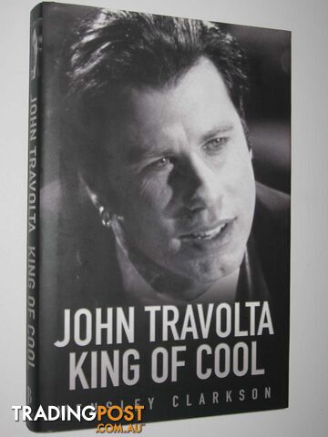 John Travolta King of Cool  - Clarkson Wensley - 2005