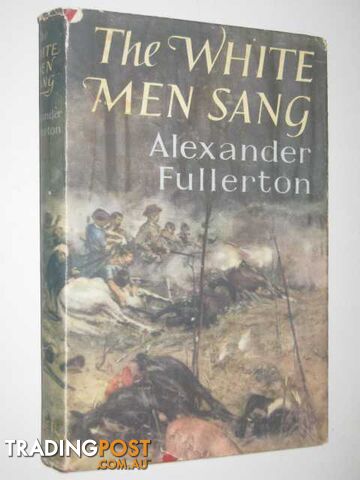 The White Men Sang  - Fullerton Alexander - 1958