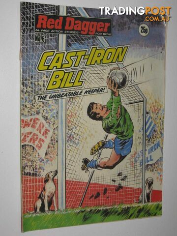 Red Dagger No. 6: Cast-Iron Bill : 64 Page Action Stories for Boys  - Author Not Stated - 1980