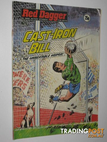 Red Dagger No. 6: Cast-Iron Bill : 64 Page Action Stories for Boys  - Author Not Stated - 1980