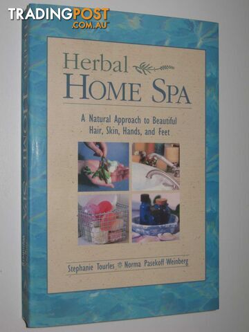 Herbal Home Spa : A Natural Approach to Beautiful Hair, Skin, Hands, and Feet  - Weinberg Norma & Tourles, Stephanie - 2002