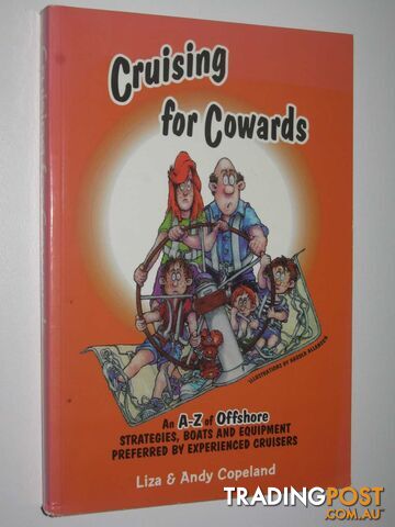 Cruising for Cowards : An A-Z of Offshore Strategies, Boats and Equipment Preferred by Experienced Cruisers  - Copeland Liza + Andy - 1997