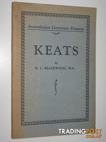 Keats - Australasian Literature Primers Series  - Blackwood R. L. - No date