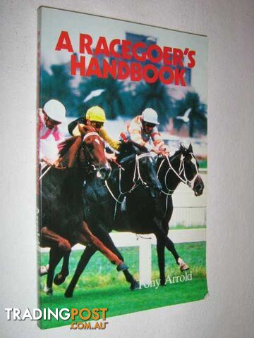 A Racegoer's Handbook  - Arrold Tony - 1978