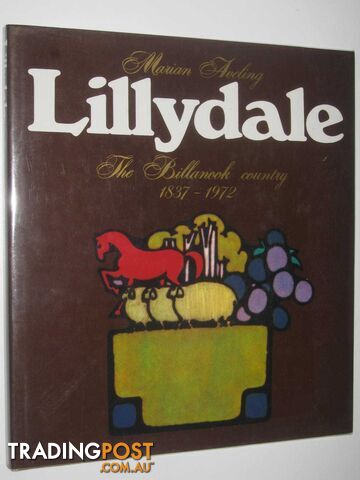 Lillydale : The Billanook Country 1837--1972  - Aveling Marian - 1984