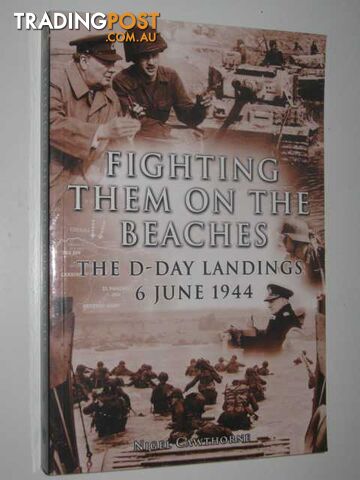Fighting Them on the Beaches : The D-Day Landings 6 June 1944  - Cawthorne Nigel - 2005