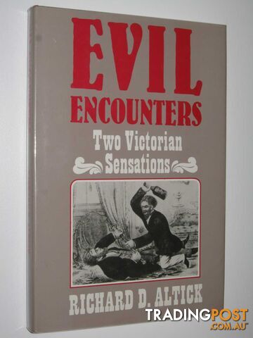 Evil Encounters : Two Victorian Sensations  - Altick Richard D. - 1987