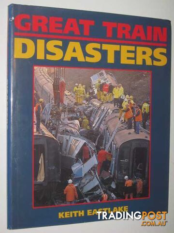 Great Train Disasters - Eastlake Keith - 1997