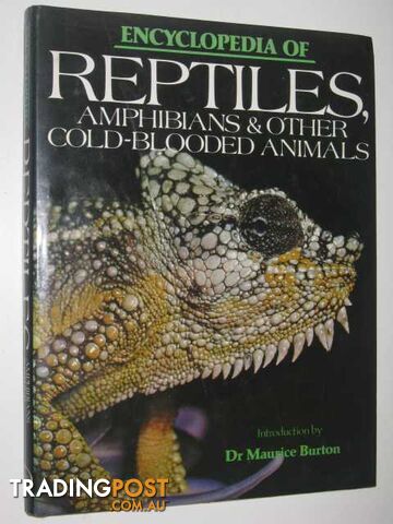 Encyclopedia of Reptiles, Amphibians & Other Cold-Blooded Animals  - Burton Maurice & Robert - 1984