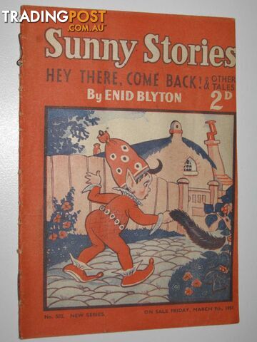 Sunny Stories No. 502 New Series : Hey There, Come Back! & Other Tales - Blyton...
