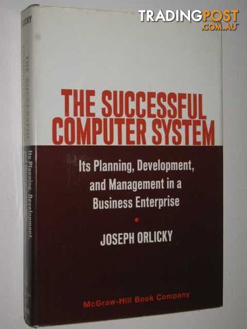The Successful Computer System : Its Planning, Development, and Management in a Business Enterprise  - Orlicky Joseph - 1969