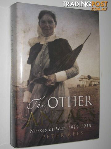 The Other Anzacs : Nurses at War, 1914-1918  - Rees Peter - 2008