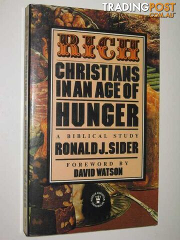 Rich Christians In An Age Of Hunger : A Biblical Study  - Sider Ronald - 1973