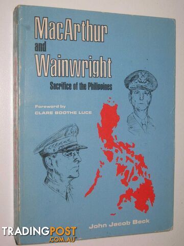 MacArthur and Wainwright : Sacrifice of the Philippines  - Luce Clare Booth - 1974