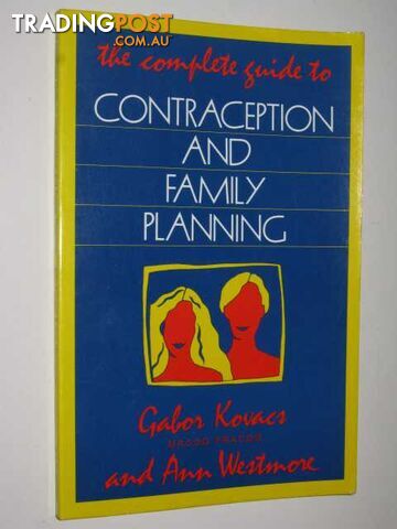 The Complete Guide To Contraception & Family Planning - Kovacs Gab & Westmore,...