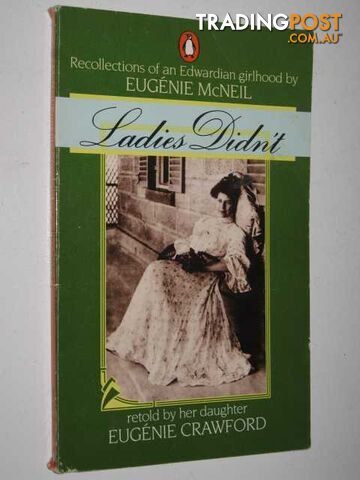Ladies Didn't : Recollections of an Edwardian Girlhood by Eugenie McNeil -...