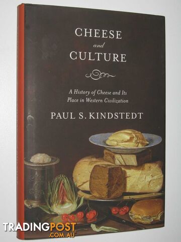 Cheese and Culture : A History of Cheese and Its Place in Western Civilization  - Kindstedt Paul S. - 2012