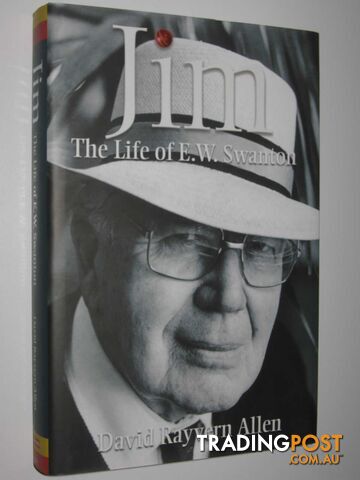 Jim: The Life of E.W. Swanton  - Allen David Rayvern - 2003