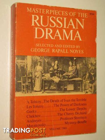 Masterpieces of the Russian Drama Volume 2  - Noyes, Tolstoy, Gorky, Chekhov, Andreyev and Mayakovsky - 1961