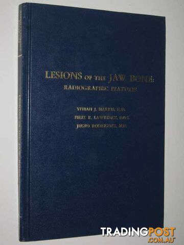 Lesions Of The Jaw Bone : Radiographic Features  - Harris Vivian & Lawrence, Felix & Rodriguez, Justo - 1983