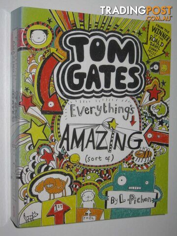 Everything's Amazing (Sort of) - Tom Gates Series #3  - Pichon L - 2012