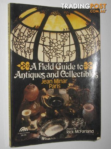 A Field Guide To Antiques And Collectibles  - Paris Jean Minar - 1984