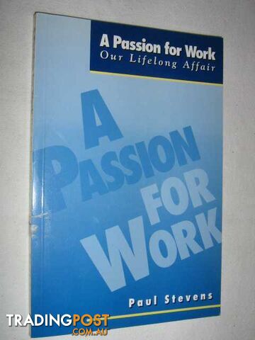 A Passion for Work : Our Lifelong Affair  - Stevens Paul - 1993