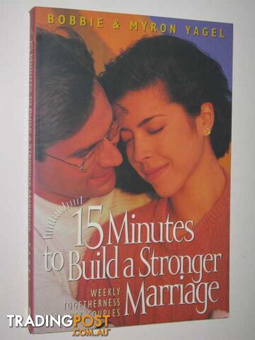 15 Minutes to Build a Stronger Marriage : Weekly Togetherness for Busy Couples  - Yagel Bobbie & Yagel, Myron - 1995