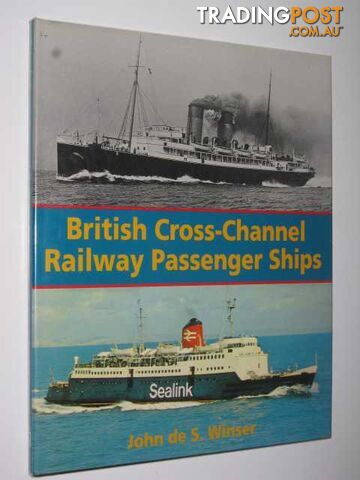 British Cross-Channel Railway Passenger Ships - Winser John de S. - 1994