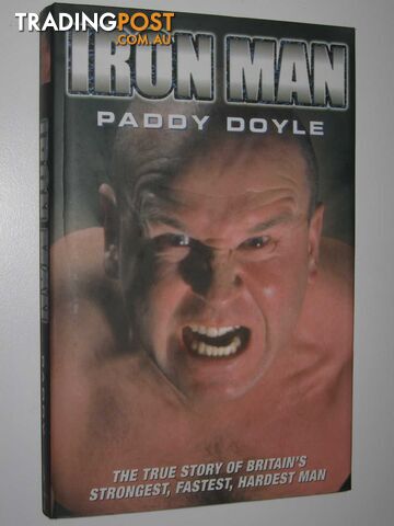 Iron Man : The True Story of Britain's Strongest, Fastest, Hardest Man  - Doyle Paddy - 2002