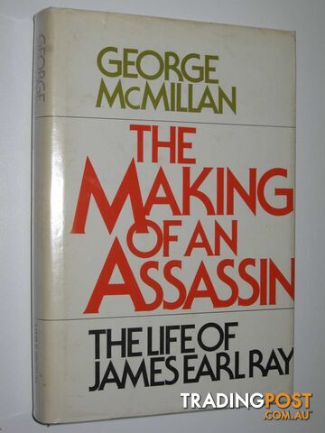The Making of an Assassin : The Life of James Earl Ray  - McMillan George - 1976