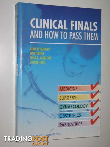 Clinical Finals and How to Pass Them  - Hanretty Kevin P. & Turner, Tom & McGregor, John R. & Hood, Stuart - 1998