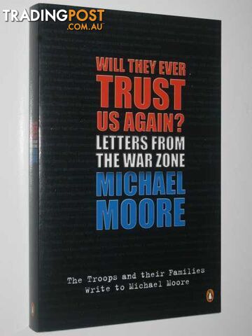 Will They Ever Trust Us Again? : Letters from the War Zone  - Moore Michael - 2004