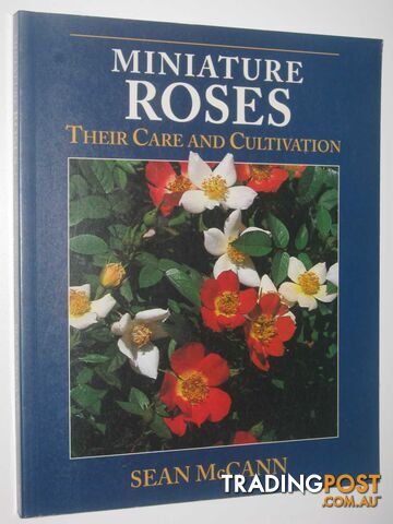 Miniature Roses : Their Care and Cultivation  - McCann Sean - 1996