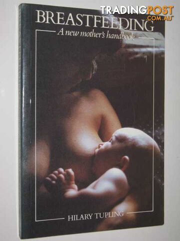 Breastfeeding: New Mother's Handbook  - Tupling Hilary - 1988