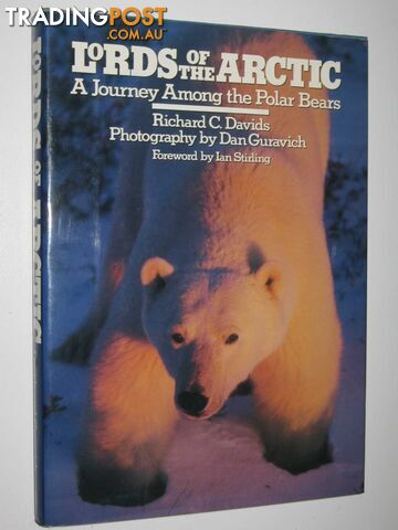 Lords of the Arctic : A Journey Among the Polar Bears - Davids Richard C. -...